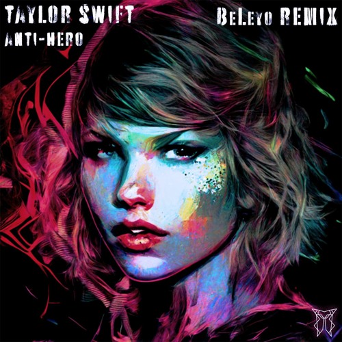 Taylor Swift - Anti-Hero (BeLeyo Remix)