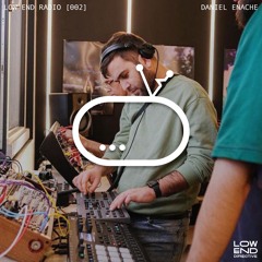 Low End Radio [002] - Daniel Enache