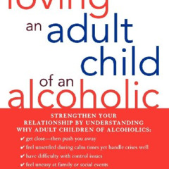 VIEW EBOOK 📃 Loving an Adult Child of an Alcoholic by  Douglas Bey M.D. &  R.N. Bey