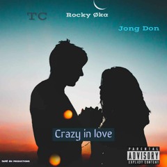 Crazy In Love f.t TC & Jong Don