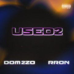 Used2 ft. RRON