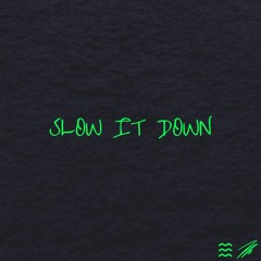 Slow It Down