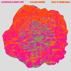 Calvin Harris, Rag'n'Bone Man - Lovers In A Past Life (Dario Xavier Remix) *BUY FULL VOX WAV*