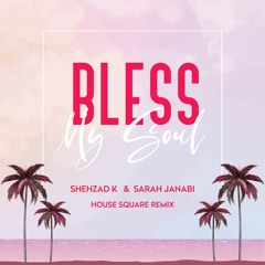 Bless My Soul (feat. Sarah Janabi) House Square Remix) (Extended Mix)