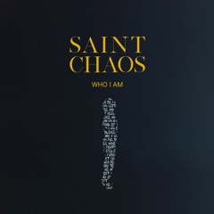 Saint Chaos - Who I Am