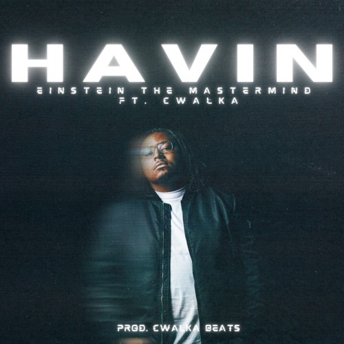 Havin' (ft. CWalka)