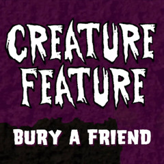 Creature Feature  - Bury A Friend ~ (Billie Eilish Cover Song)