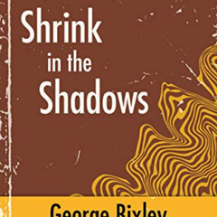 [GET] EPUB 📖 Shrink in the Shadows (The Slater Ibanez Books Book 12) by  George Bixl