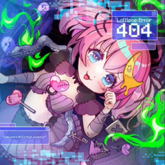 Lollipop Error 404 - Tsubusare BOZZ feat.madoka*