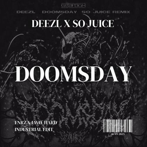 DEEZL x So Juice - Doomsday (FNRZ x LWØ Edit) [FREE DL]