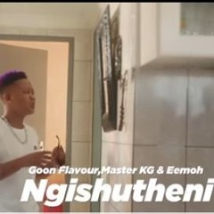 Goon Flavour Ft Master KG & Eemoh Ngishutheni Remix.mp3