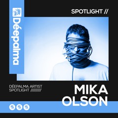 DÉEPALMA SPOTLIGHT: MIKA OLSON [Out Now]