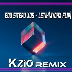 Edu Sitepu XDS - Letih(Jyohx Flip) - KzioRemix (FREE DOWNLOAD)