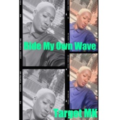 Ride My Own Wave