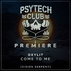 PREMIERE: Oxylit - Come to Me (Original Mix) [Vision Serpent]