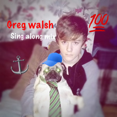Sing along mix - greg walsh 🎵🎶👍🏼