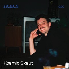 ALALA 020 - Kosmic Skaut 02.09.2022