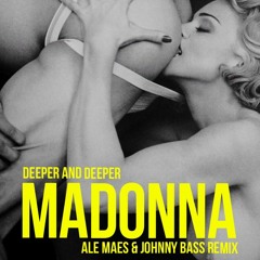 Madonna - Deeper and Deeper (Ale Maes & Johnny Bass Remix)