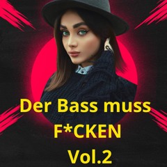 Der Bass muss F*cken Vol.2