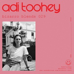 Bizarro Blends 29 // Adi Toohey