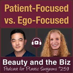 Patient-Focused vs. Ego-Focused — with Jae Kim, MD (Ep. 259)