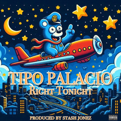 Tipo Palacio - Right Tonight (Produced by Stash Jonez) 2024