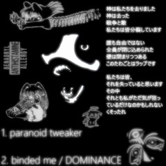 paranoid tweaker | binded me / DOMINANCE (FT. 936jmo)