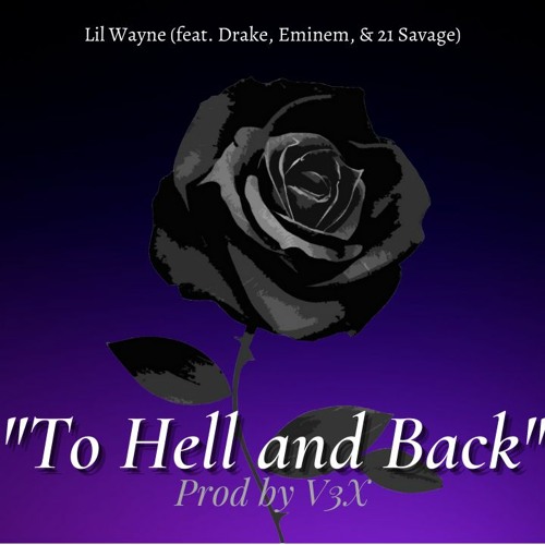 Lil Wayne - "To Hell And Back" (feat. Drake, Eminem, & 21 Savage) [Mastered]