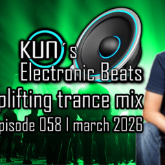 KUNO´s Electronic Beats 058 [uplifting TRANCE MIX March 2026]