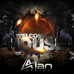 WELCOME TO MY HOUSE 3 BY ALAN DJ