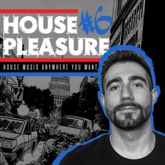 HOUSE PLEASURE #6