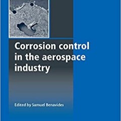 DOWNLOAD❤️eBook✔️ Corrosion Control in the Aerospace Industry (Woodhead Publishing Series in Metals