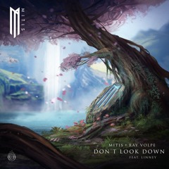 MitiS & Ray Volpe - Don't Look Down (feat. Linney)