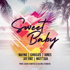 Sweet Baby - Junes,Chrisjes,Matt Sua,Wayno,Jayemz