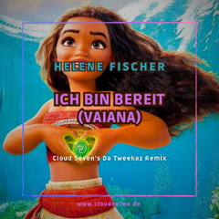 HELENE FISCHER - Ich Bin Bereit (Vaiana) (Cloud Seven's Da Tweekaz Remix) [FREE DL]