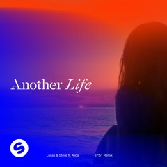 Lucas & Steve - Another Life (feat. Alida) [PS1 Remix] [OUT NOW]