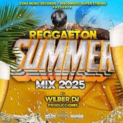 Reggaeton Summer Mix 2025 By  Discomovil Super Cyborg Ft Wilber DJ Producciones Zona Music Records