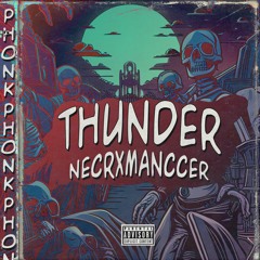 THUNDER - NECRXMANCCER(PHONK)