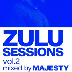 Zulu Sessions Vol 2 - Mixed By Majesty