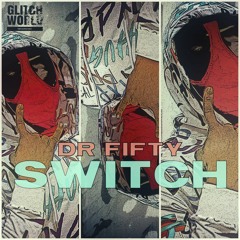 DR FIFTY - Switch (Original Mix)