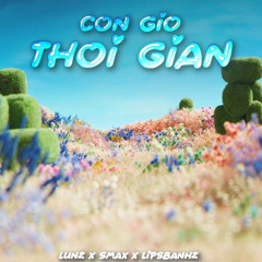 LƯNZ - Cơn Gió Thời Gian ft Vmax & Lispbanhz