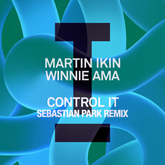 Martin Ikin - Control It (Sebastian Park Remix) (FREE DOWNLOAD)