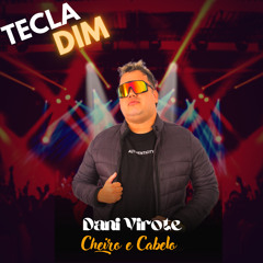 CHEIRO E CABELO - Dani Virote ( Diego e Victor Hugo ) Ep Tecladim