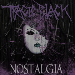 Tragic Black - Nostalgia