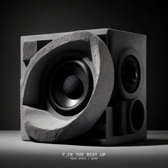 Head Space - F_ck The Beat Up (VIP)