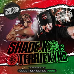 Dirty Break @ Guest Mix Series #006 · SHADE K VS TERRIE KYND