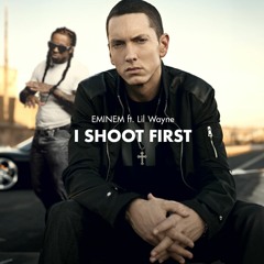 EMINEM - I SHOOT FIRST ft. Lil Wayne