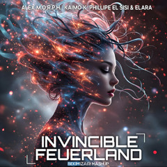 Alex M.O.R.P.H. vs Kaimo K & Philippe El Sisi & Elara - Invincible Feuerland (Bekim Izairi Mashup)