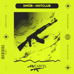 DMÜB - HotClub (Original Mix) [AK CARTEL]