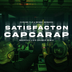 Benny Benassi x Cunami Flo - SATISFACTION CAPCARAP (DJ MADROXX x KID DRUMER EDIT)